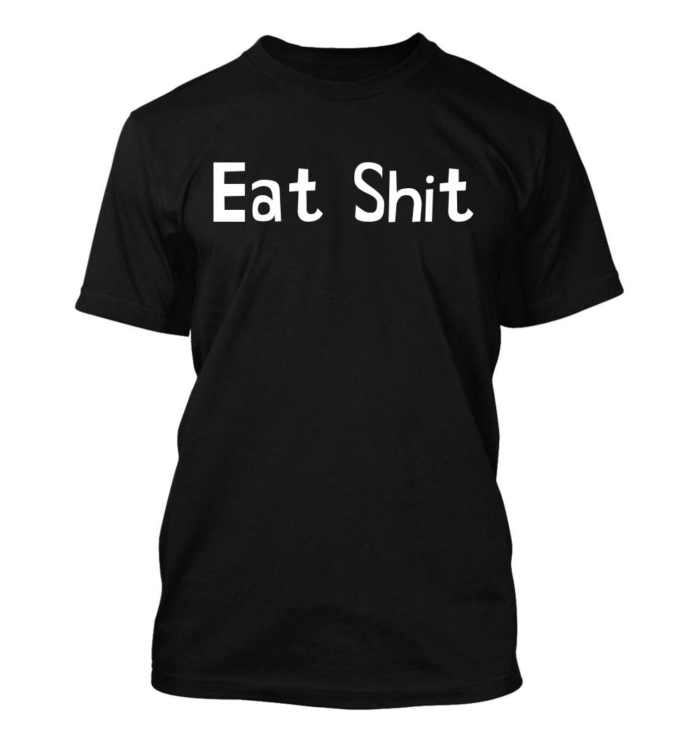Eat Sh*t - Men's Soft & Comfortable T-Shirt - Picture 2 of 13