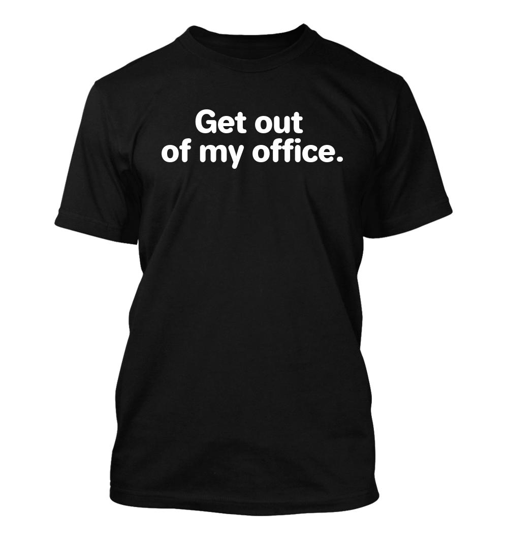 get out of my office – Men’s Soft & Comfortable T-Shirt
