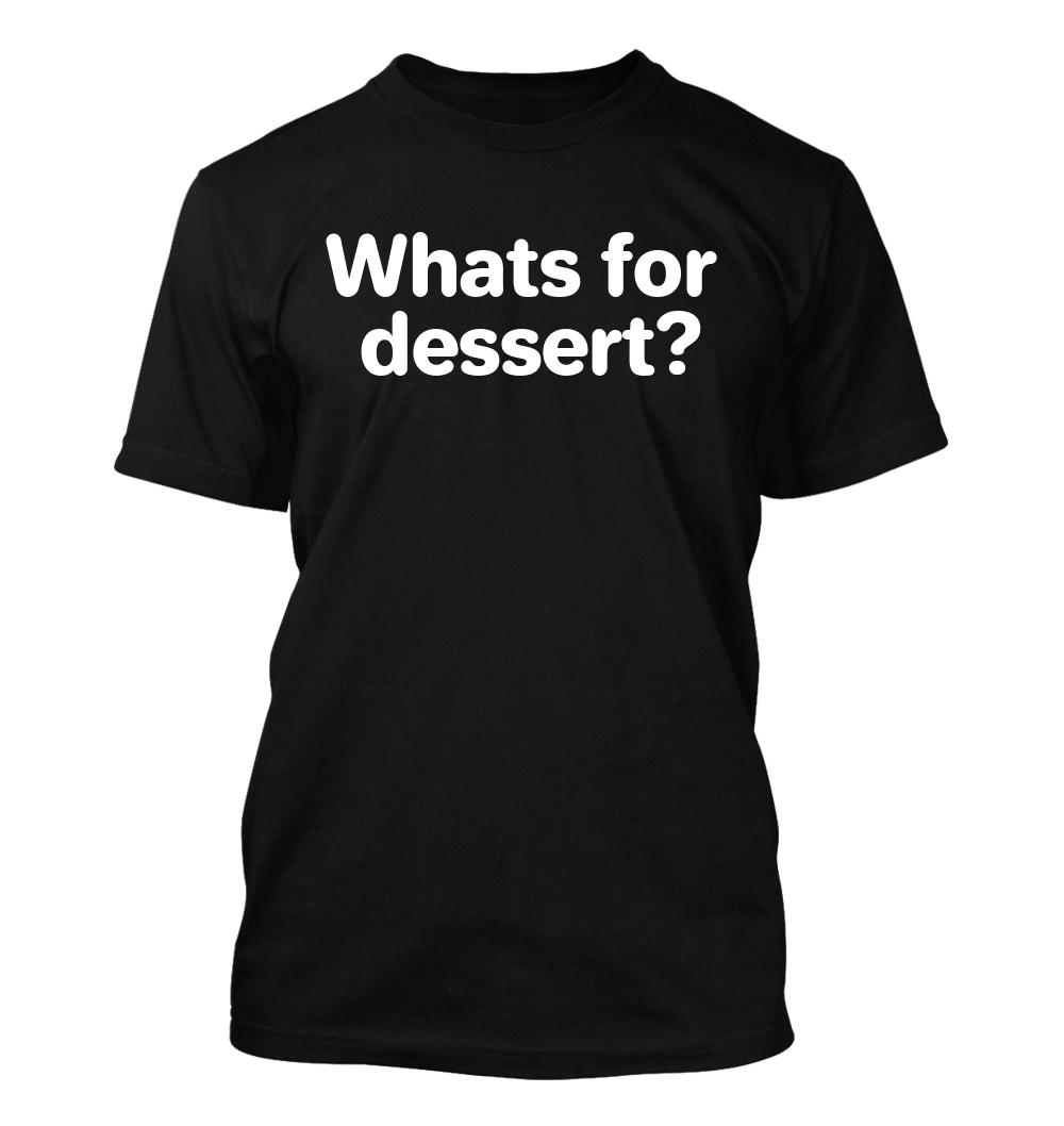 Whats for dessert? – Men’s Soft & Comfortable T-Shirt