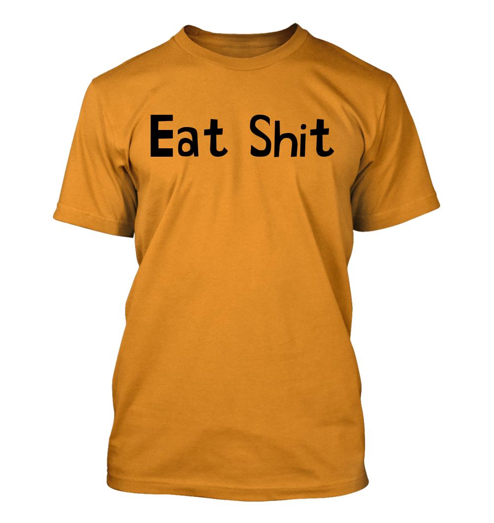 Eat Sh*t - Men's Soft & Comfortable T-Shirt - Picture 7 of 13