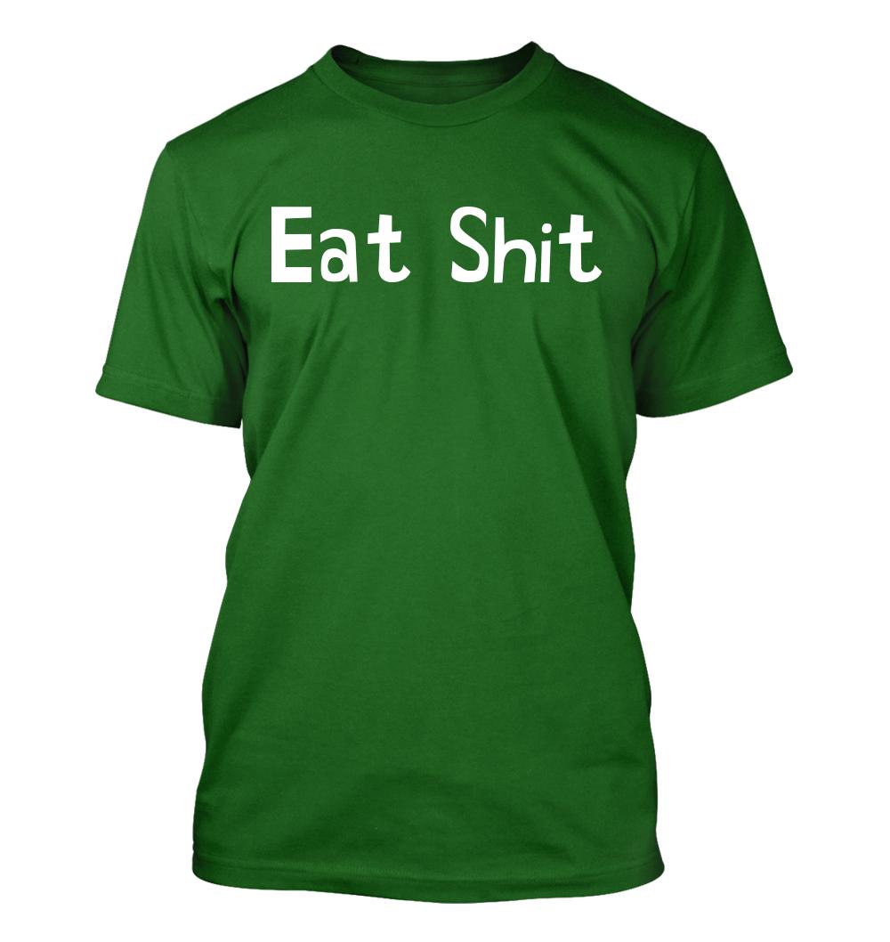 Eat Sh*t - Men's Soft & Comfortable T-Shirt - Picture 9 of 13
