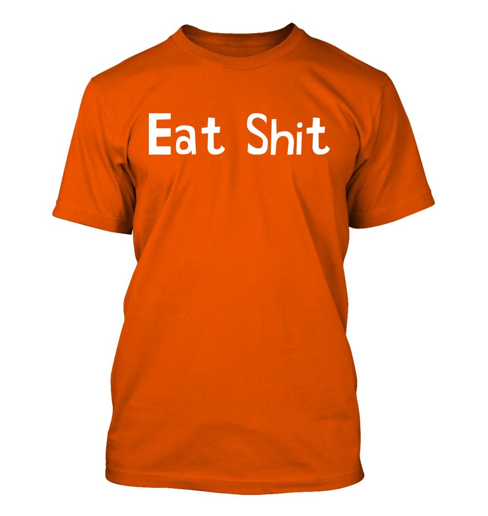 Eat Sh*t - Men's Soft & Comfortable T-Shirt - Picture 6 of 13