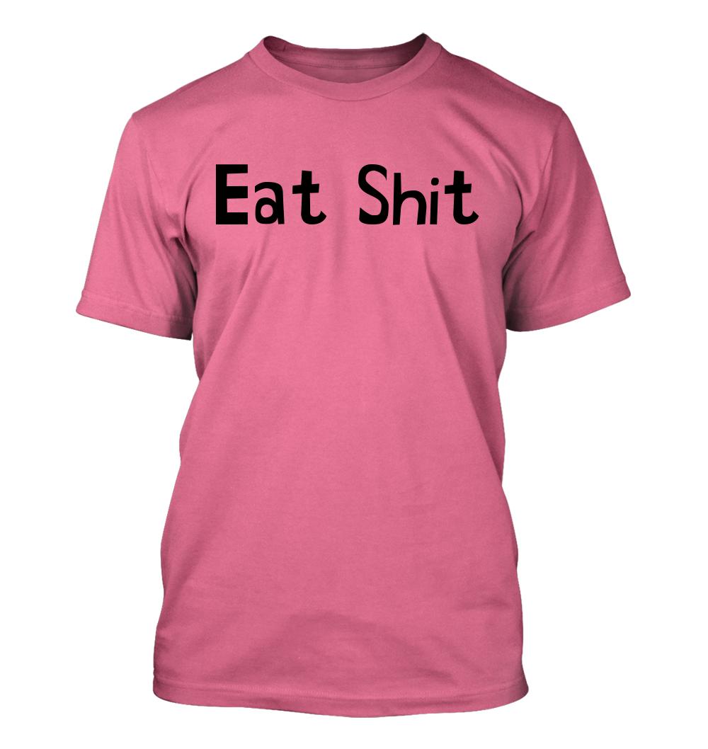 Eat Sh*t - Men's Soft & Comfortable T-Shirt - Picture 13 of 13