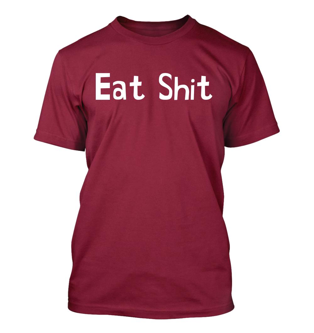 Eat Sh*t - Men's Soft & Comfortable T-Shirt - Picture 5 of 13