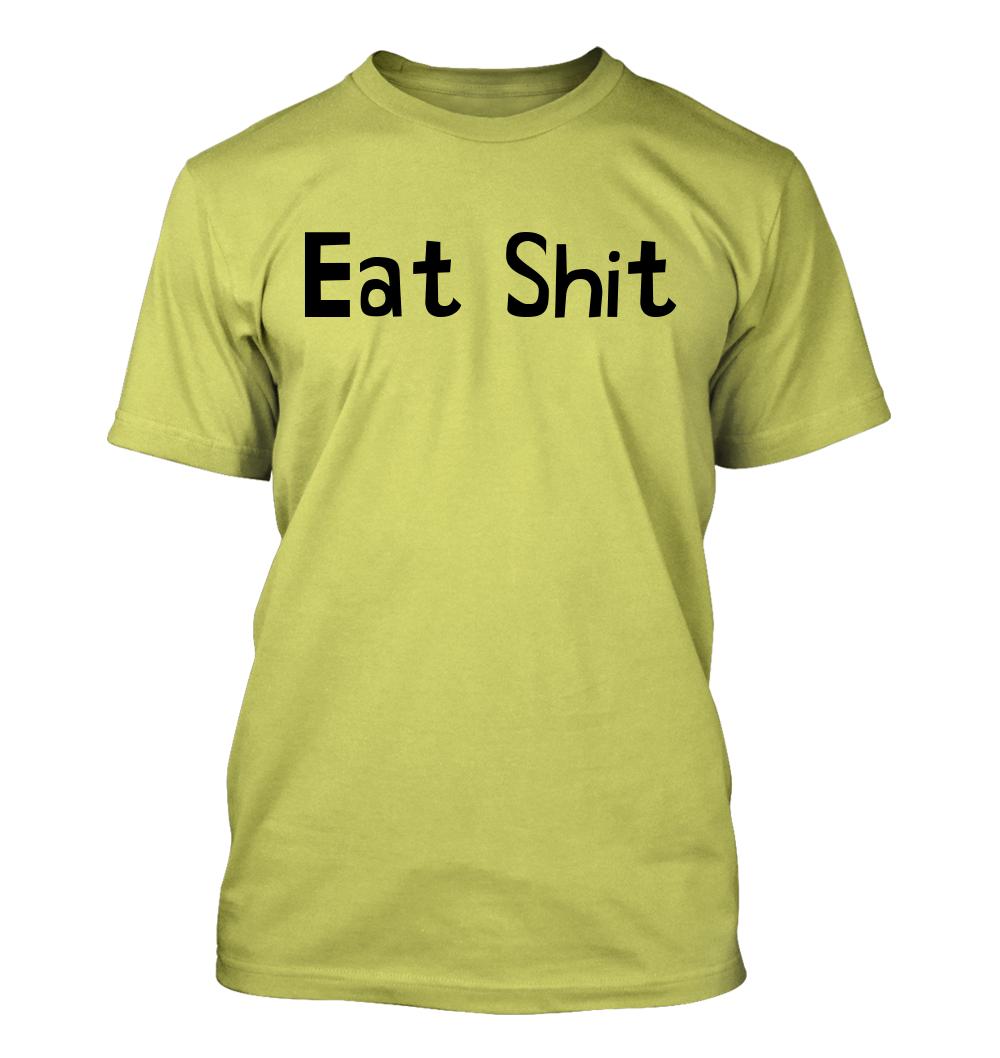 Eat Sh*t - Men's Soft & Comfortable T-Shirt - Picture 8 of 13